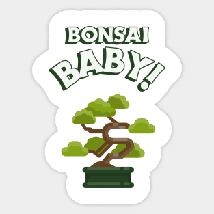 Bonsai Baby! Sticker